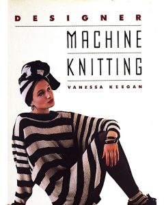 Designer Machine Knitting - Vanessa Keegan