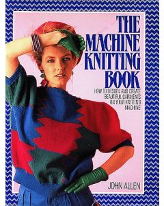 The Machine Knitting Book - John Allen